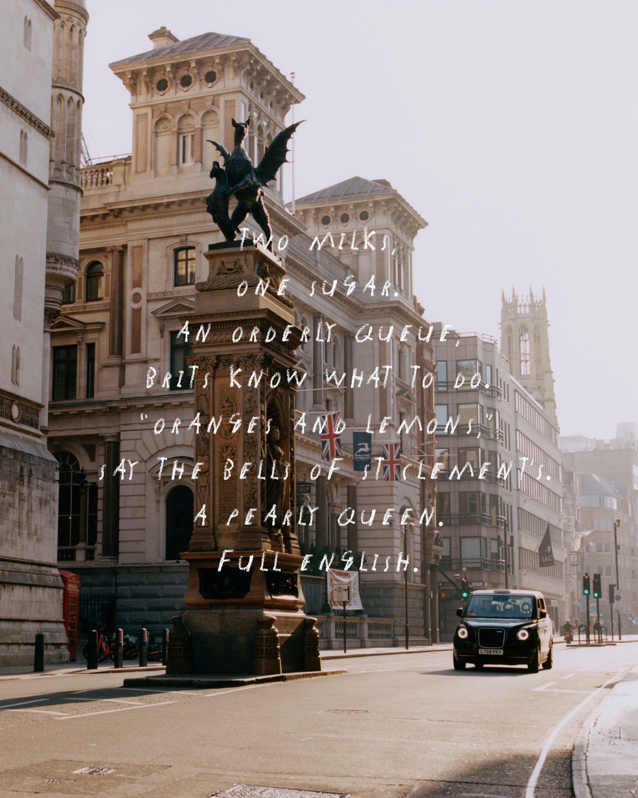 A city street scene with historic buildings, a central statue, a black cab, and overlaid white text reading a humorous English phrase.