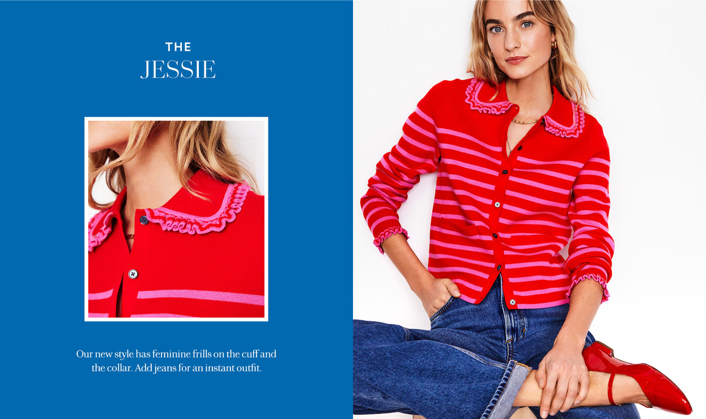 Image text: The Jessie, Our new style has feminine frills on the cuff and collar. Add jeans for an instant outfit. Image link to Jessie Frill Collared Cardigan.